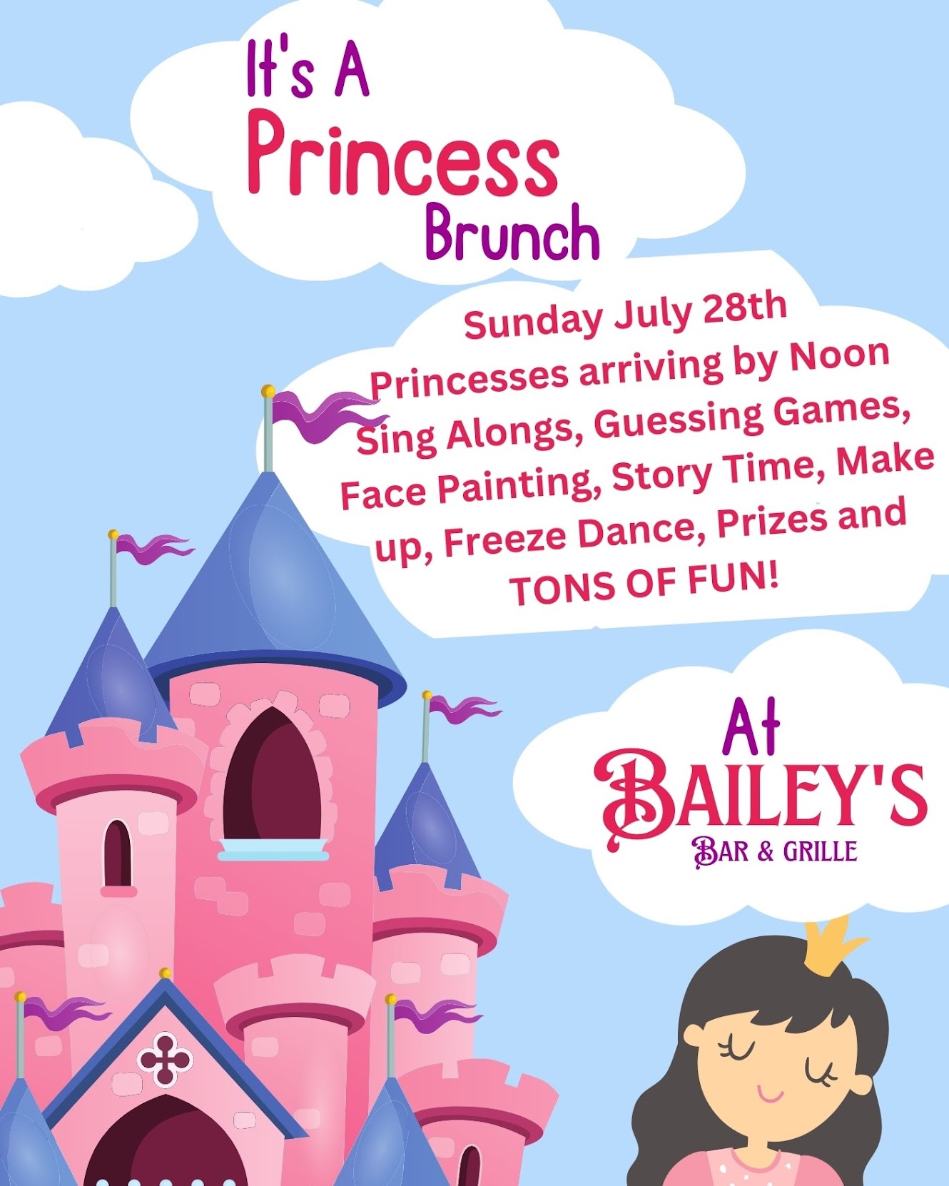 Illustration of a castle with event details: "It's A Princess Brunch, Sunday July 28th, Bailey's Bar & Grille, Princesses arriving by noon. Sing Alongs, Games, Face Painting, Story Time, Prizes, and more!.